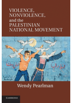 Violence, Nonviolence, and the Palestinian National Movement