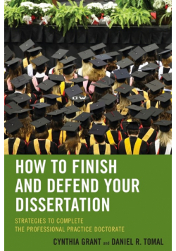 How to Finish and Defend Your Dissertation