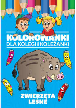 Kolorowanki dla kolegi i koleżanki Zwierzęta leśne