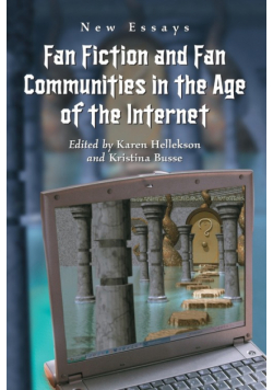 Fan Fiction and Fan Communities in the Age of the Internet