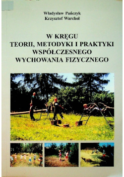 W kręgu teorii metodyki i praktyki współczesnego wychowania fizycznego