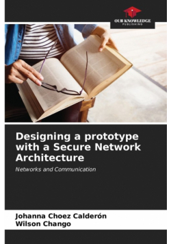 Designing a prototype with a Secure Network Architecture