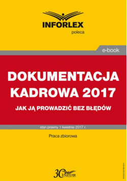 DOKUMENTACJA KADROWA 2017 jak ją prowadzić bez błędów