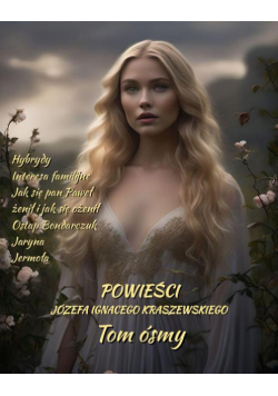 Powieści Józefa Ignacego Kraszewskiego. Tom 8