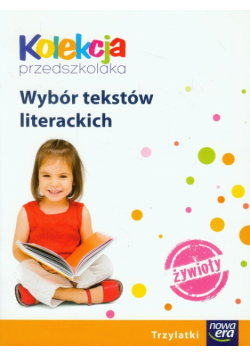 Kolekcja przedszkolaka Wybór tekstów literackich. Przedszkole. Trzylatki
