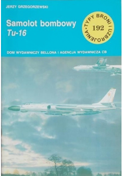 Typy broni i uzbrojenia Tom 192 Samolot bombowy Tu 16