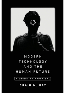 Modern Technology and the Human Future