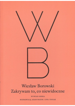 Borowski Wiesław - Zakrywam to, co niewidoczne
