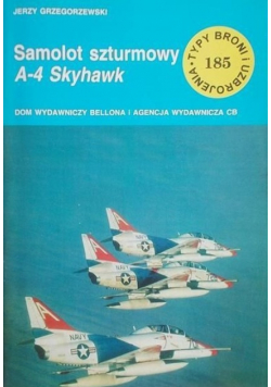 Typy broni i uzbrojenia Tom 185 Samolot szturmowy A - 4 Skyhawk