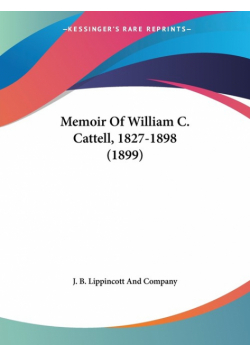 Memoir Of William C. Cattell, 1827-1898 (1899)