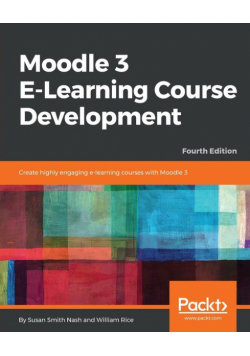 Moodle 3 E-Learning Course Development - Fourth Edition