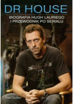 Dr House Biografia Hugh Lauriego i przewodnik po serialu