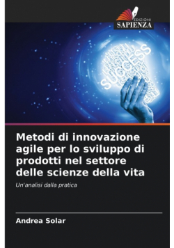 Metodi di innovazione agile per lo sviluppo di prodotti nel settore delle scienze della vita
