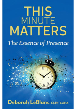 This Minute Matters--The Essence of Presence