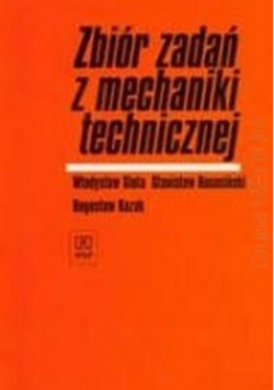 Zbiór zadań z mechaniki technicznej