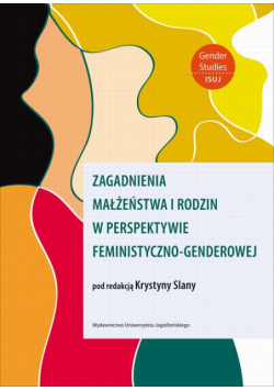 Zagadnienia małżeństwa i rodzin w perspektywie feministyczno-genderowej
