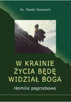 W krainie życia będę widział Boga Homilie pogrzebowe