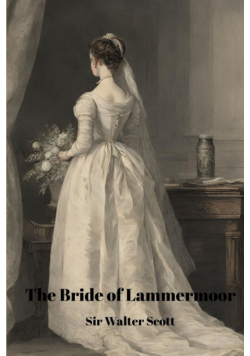 The Bride of Lammermoor (Annotated)