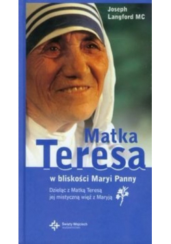 Matka Teresa w bliskości Maryi Panny