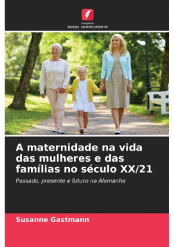 A maternidade na vida das mulheres e das famílias no século XX/21