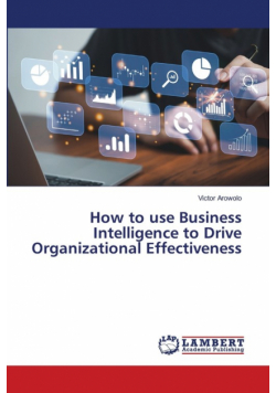 How to use Business Intelligence to Drive Organizational Effectiveness