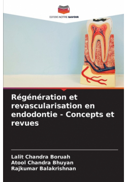Régénération et revascularisation en endodontie - Concepts et revues