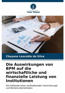 Die Auswirkungen von BPM auf die wirtschaftliche und finanzielle Leistung von Institutionen