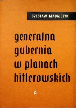 Generalna Gubernia w planach hitlerowskich