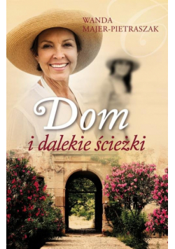Majer-Pietraszak Wanda - Dom i dalekie ścieżki