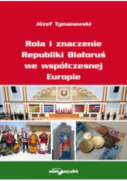 Rola i znaczenie Republiki Białoruś we współczesnej Europie