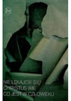 Nie lękajcie się Chrystus wie co jest w człowieku