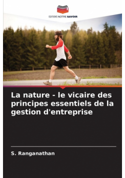 La nature - le vicaire des principes essentiels de la gestion d'entreprise