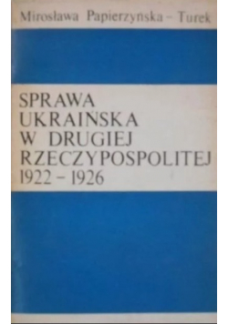 Sprawa Ukraińska w Drugiej Rzeczypospolitej 1922-1926