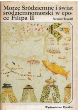 Morze Śródziemne i świat śródziemnomorski w epoce Filipa II Tom II