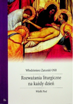 Rozważania liturgiczne na każdy dzień Wielki Post