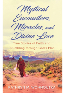 Mystical Encounters, Miracles, and Divine Love