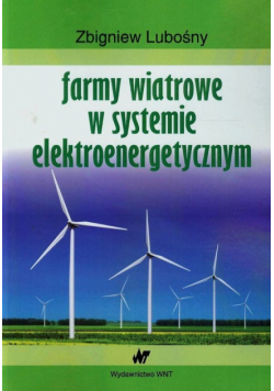 Lubośny Zbigniew - Farmy wiatrowe w systemie elektroenergetycznym