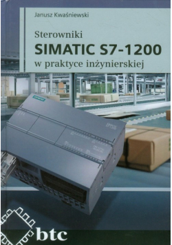 Sterowniki SIMATIC S7-1200 w praktyce inżynierskiej