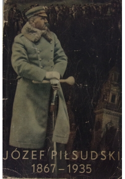 Józef Piłsudski 1867 - 1935. 1935 r.