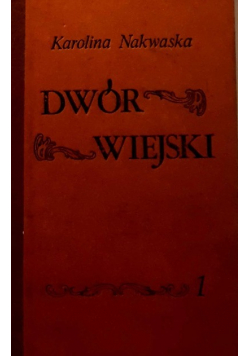 Dwór wiejski Tom I Reprint z 1857 r.