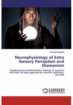 Neurophysiology of Extra Sensory Perception and Shamanism