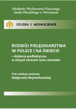 Rozwój pielęgniarstwa w Polsce i na świecie - działania profilaktyczne w różnych okresach życia człowieka