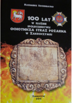 100 lat w służbie społeczeństwu Ochotnicza Straż Pożarna w Zakroczymiu