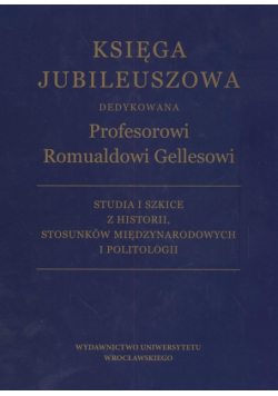 Księga Jubileuszowa dedykowana Profesorowi Romualdowi Gellesowi