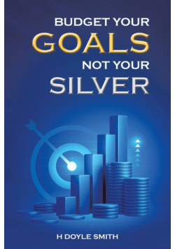 Budget Your Goals Not Your Silver