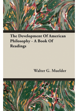 The Development Of American Philosophy - A Book Of Readings
