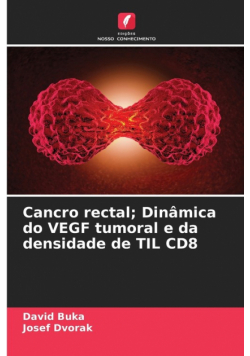 Cancro rectal; Dinâmica do VEGF tumoral e da densidade de TIL CD8