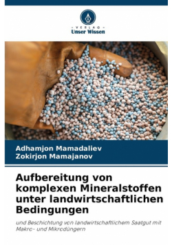 Aufbereitung von komplexen Mineralstoffen unter landwirtschaftlichen Bedingungen