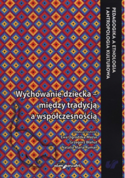 Wychowanie dziecka - między tradycją a nowoczesnością