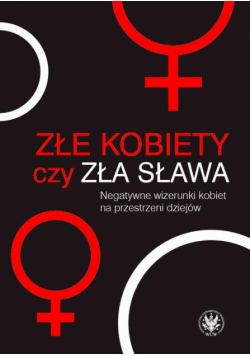Złe kobiety czy zła sława?